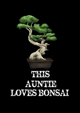 This Auntie Loves Bonsai