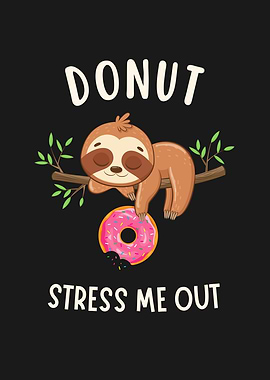 Cute Sloth Donut Stress Me