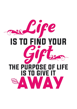 Life is to find your Gift