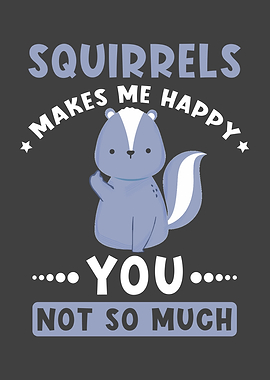 Squirrels Make Me Happy