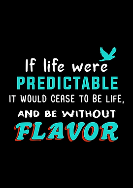 If life were Predictable