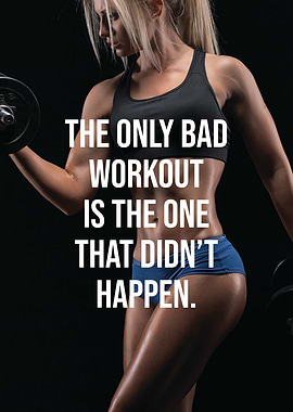 The Only Bad Workout Is