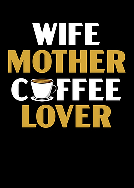 Wife Mother Coffee Lover