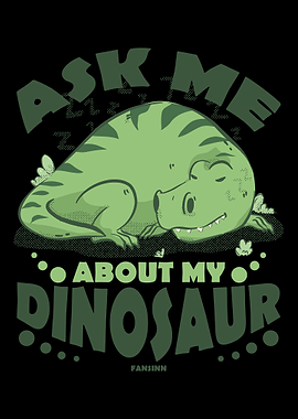 Ask Me About My Dinosaur