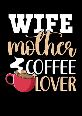Wife Mother Coffee Lover