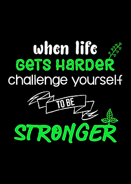 When Life gets harder