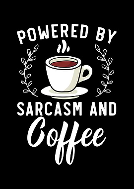 Powered By Sarcasm And