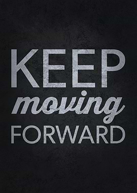 Keep Moving Forward