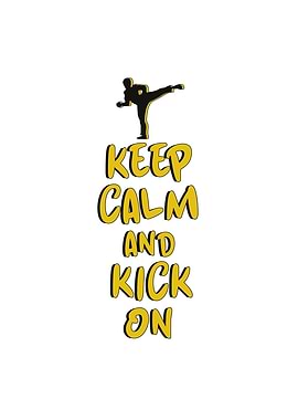 Keep Calm and Kick on