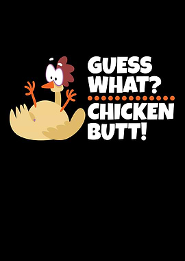 Guess What Chicken Butt