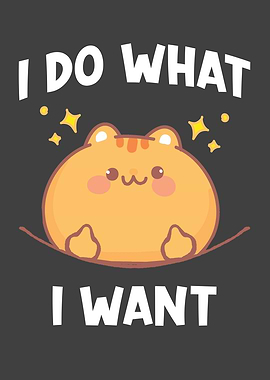 Kitten Saying I Do What I