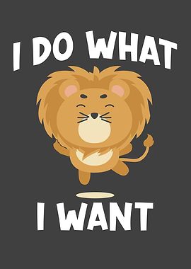 Lion saying I Do What I