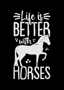 Life Is Better With Horses