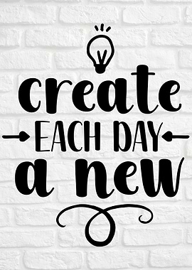 Create each day a new