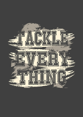 Tackle everything