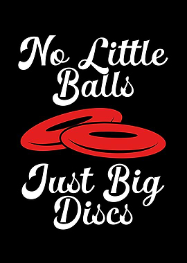 No little balls just big d