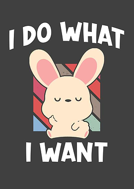 Rabbit Saying I Do What I