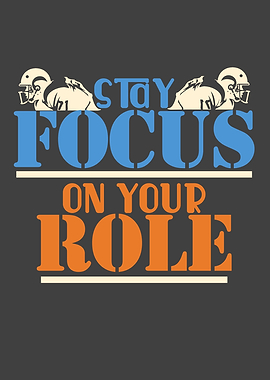 Stay focus on your role