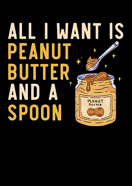 I Want Peanut Butter