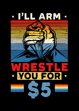 Arm Wrestle You For 5