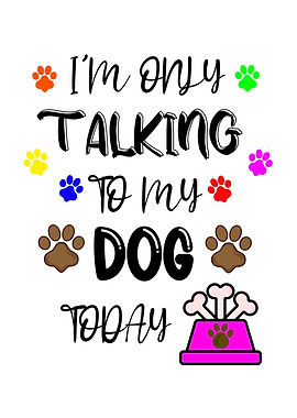 Im Only Talking To My Dog