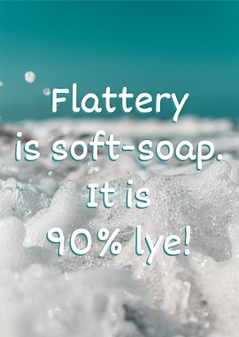 Flattery Is Lie