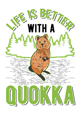 Life Is Better With A Quok