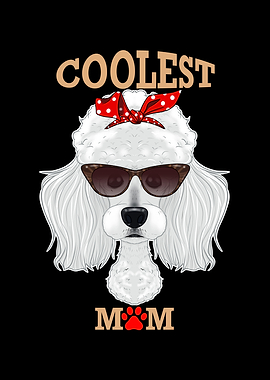 Coolest Dog Mom I Poodle