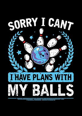 Plans With My Balls Bowl