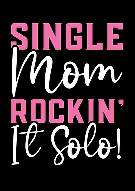 Single Mom Rockin It Solo
