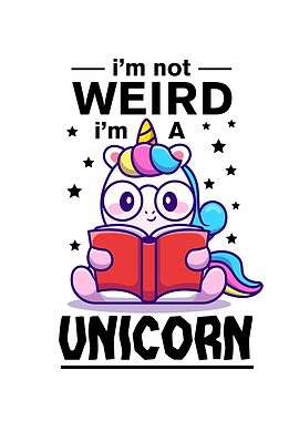 Im Not Weird Im A Unicorn