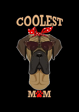 Coolest Dog Mom I Mastiff