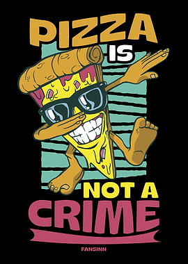 Pizza Is Not A Crime