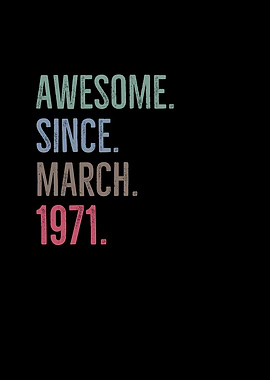 Awesome Since March 1971