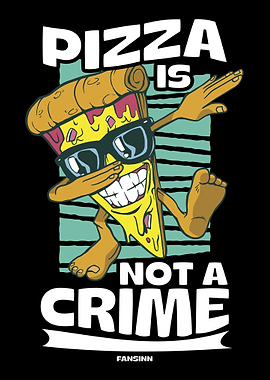 Pizza Is Not A Crime