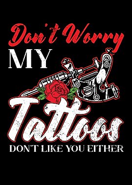 Dont Worry My Tattoos