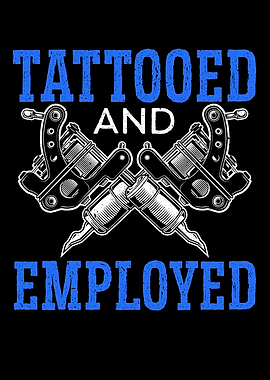 Tattooed And Employed