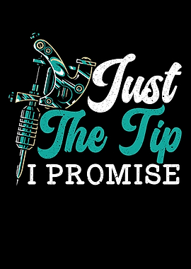 Just The Tip I Promise