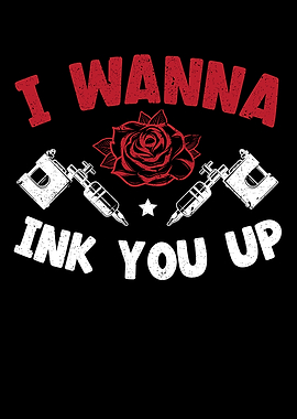 I Wanna Ink You Up