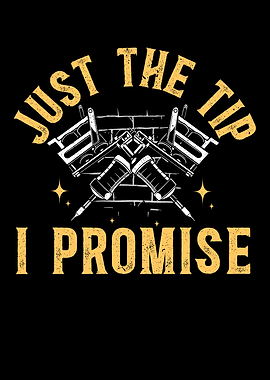 Just The Tip I Promise
