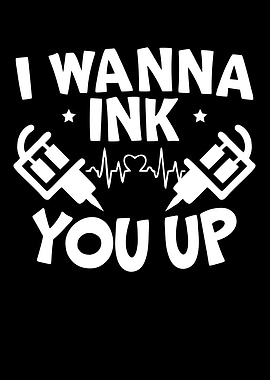 I Wanna Ink You Up