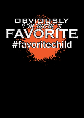 Obviously Im Moms Favorite