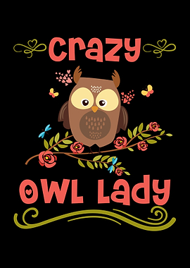 Crazy Owl Lady Flowers Owl