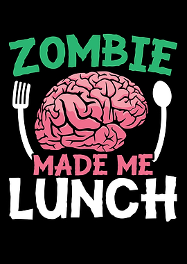 Zombie Made Me Lunch
