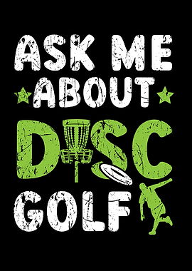 Ask Me About Disc Golf