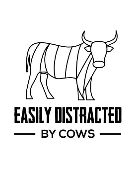 Easy Distracted By Cows