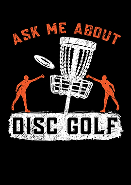 Ask Me About Disc Golf