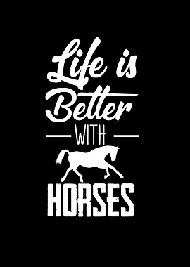Life Is Better With Horses