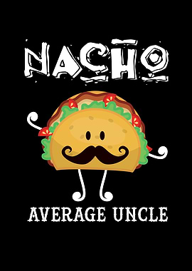 Nacho Average Uncle