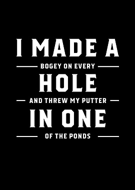 I Made A Hole In One
